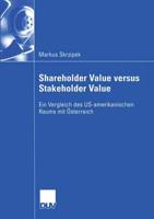 Shareholder Value versus Stakeholder Value : Ein Vergleich des US-amerikanischen Raums mit Österreich