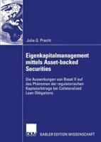 Eigenkapitalmanagement mittels Asset-backed Securities : Die Auswirkungen von Basel II auf das Phänomen der regulatorischen Kapitalarbitrage bei Collateralized Loan Obligations