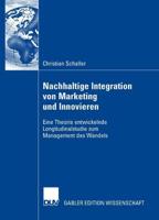 Nachhaltige Integration von Marketing und Innovieren : Eine Theorie entwickelnde Longitudinalstudie zum Management des Wandels