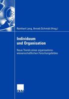 Individuum und Organisation : Neue Trends eines organisationswissenschaftlichen Forschungsfeldes