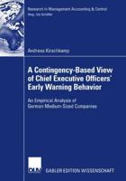 A Contingency-Based View of Chief Executive Officers' Early Warning Behaviour : An Empirical Analysis of German Medium-Sized Companies