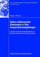 Aktive Elektronische Dokumente in Telekooperationsumgebungen: Konzept Und Einsatzmoglichkeiten Am Beispiel Elektronischer Patientenakten