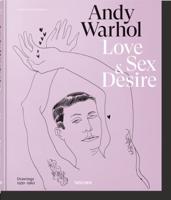 Andy Warhol - Love, Sex & Desire