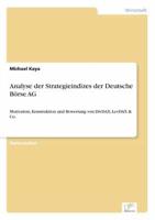 Analyse der Strategieindizes der Deutsche Börse AG:Motivation, Konstruktion und Bewertung von DivDAX, LevDAX & Co.
