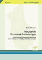 Planungshilfe Photovoltaik-Freilandanlagen:Energiewirtschaftliche und planungsrechtliche Rahmenbedingungen und GIS-gestützte Standortsuche