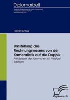 Umstellung des Rechnungswesens von der Kameralistik auf die Doppik:Am Beispiel der Kommunen im Freistaat Sachsen