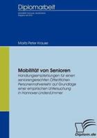 Mobilität von Senioren:Handlungsempfehlungen für einen seniorengerechten Öffentlichen Personennahverkehr auf Grundlage einer empirischen Untersuchung in Hannover-Linden/Limmer