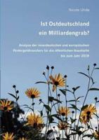 Ist Ostdeutschland ein Milliardengrab?:Analyse der innerdeutschen und europäischen Fördergeldtransfers für die öffentlichen Haushalte bis zum Jahr 2019