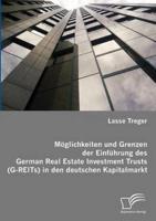 Möglichkeiten und Grenzen der Einführung des German Real Estate Investment Trusts (G-REITs) in den deutschen Kapitalmarkt