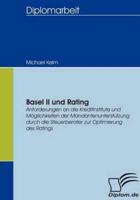 Basel II und Rating:Anforderungen an die Kreditinstitute und Möglichkeiten der Mandantenunterstützung durch die Steuerberater zur Optimierung des Ratings