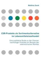 CSR-Produkte als Sortimentsalternative im Lebensmitteleinzelhandel:Eine qualitative Studie zu den Chancen nachhaltiger Produkte am Beispiel des österreichischen Marktes