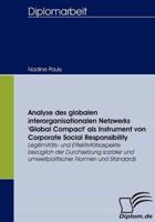 Analyse des globalen interorganisationalen Netzwerks 'Global Compact' als Instrument von Corporate Social Responsibility:Legitimitäts- und Effektivitätsaspekte bezüglich der Durchsetzung sozialer und umweltpolitischer Normen und Standards