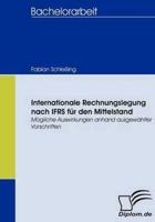 Internationale Rechnungslegung nach IFRS für den Mittelstand:Mögliche Auswirkungen anhand ausgewählter Vorschriften