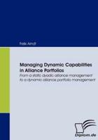 Managing Dynamic Capabilities in Alliance Portfolios:From a static dyadic alliance management to a dynamic alliance portfolio management