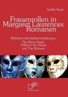 Frauenrollen in Margaret Laurences Romanen:Weibliche Identitätsentwicklung in The Stone Angel, A Bird in the House und The Diviners