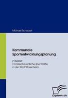 Kommunale Sportentwicklungsplanung:Praxisfall: Familienfreundliche Sportstätte in der Stadt Rosenheim