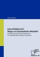 Zukunfts(t)räume? Wege zur barrierefreien Mobilität:Anwendung des UMN MapServers am Beispiel Berlin/Treptow-Köpenick