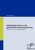 Selbständige Lehrer in der gesetzlichen Rentenversicherung:Status quo und Handlungsbedarf