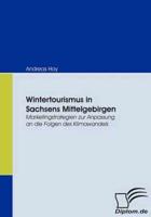 Wintertourismus in Sachsens Mittelgebirgen:Marketingstrategien zur Anpassung an die Folgen des Klimawandels