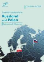 Investitionsstandorte Russland und Polen im Vergleich:Risiken und Chancen