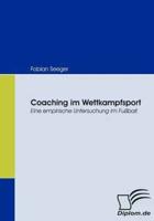 Coaching im Wettkampfsport:Eine empirische Untersuchung im Fußball