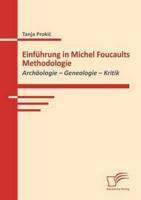 Einführung in Michel Foucaults Methodologie:Archäologie - Genealogie - Kritik