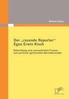 Der "rasende Reporter" Egon Erwin Kisch:Entwicklung vom neusachlichen Flaneur zum politisch agitierenden Berichterstatter