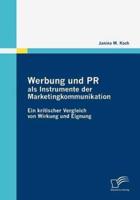 Werbung und PR als Instrumente der Marketingkommunikation:Ein kritischer Vergleich von Wirkung und Eignung