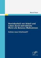 Vereinbarkeit von Arbeit und Leben durch betriebliche Work-Life Balance Maßnahmen:Schöne neue Arbeitswelt?