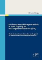 Die Investmentaktiengesellschaft in ihrer Eignung für börsengehandelte Fonds (ETF):Deutsche Investment-Alternative im Vergleich zu ausländischen Investmentgesellschaften