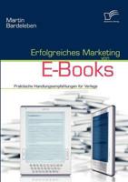 Erfolgreiches Marketing von E-Books:Praktische Handlungsempfehlungen für Verlage