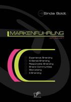 Markenführung der Zukunft: Experience Branding, 5-Sense-Branding, Responsible Branding, Brand Communities, Storytising und E-Branding