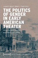 The Politics of Gender in Early American Theater