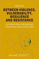 Between Violence, Vulnerability, Resilience and Resistance