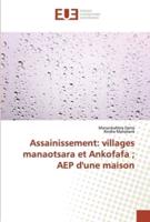 Assainissement: villages manaotsara et Ankofafa ; AEP d'une maison