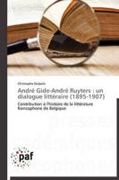 André gide-andré ruyters : un dialogue littéraire (1895-1907)