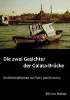 Die zwei Gesichter der Galata-Brücke. Ein Kriminalroman aus Wien und Istanbul