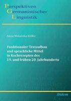 Funktionaler Textaufbau und sprachliche Mittel in Kochrezepten des 19. und frühen 20. Jahrhunderts.