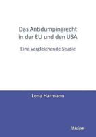 Das Antidumpingrecht in der EU und den USA. Eine vergleichende Studie