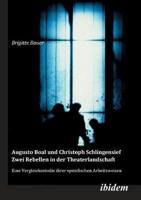 Augusto Boal und Christoph Schlingensief - Zwei Rebellen in der Theaterlandschaft. Eine Vergleichsstudie ihrer spezifischen Arbeitsweisen