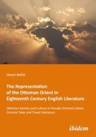 The Representation of the Ottoman Orient in Eighteenth Century English Literature