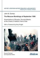 The Moscow Bombings of September 1999. Examinations of Russian Terrorist Attacks at the Onset of Vladimir Putin's Rule