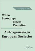 When Stereotype Meets Prejudice: Antiziganism in European Societies.