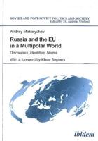 Russia and the EU in a Multipolar World. Discourses, Identities, Norms