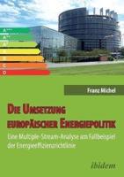 Die Umsetzung europäischer Energiepolitik. Eine Multiple-Stream-Analyse am Fallbeispiel der Energieeffizienzrichtlinie