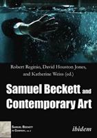 Samuel Beckett and Contemporary Art.