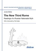 The New Third Rome. Readings of a Russian Nationalist Myth
