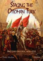 Staging the Ottoman Turk. British Drama, 1656-1792