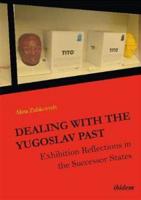 Dealing with the Yugoslav Past. Exhibition Reflections in the Successor States