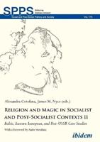 Religion and Magic in Socialist and Post-Socialist Contexts II. Baltic, Eastern European, and Post-USSR Case Studies